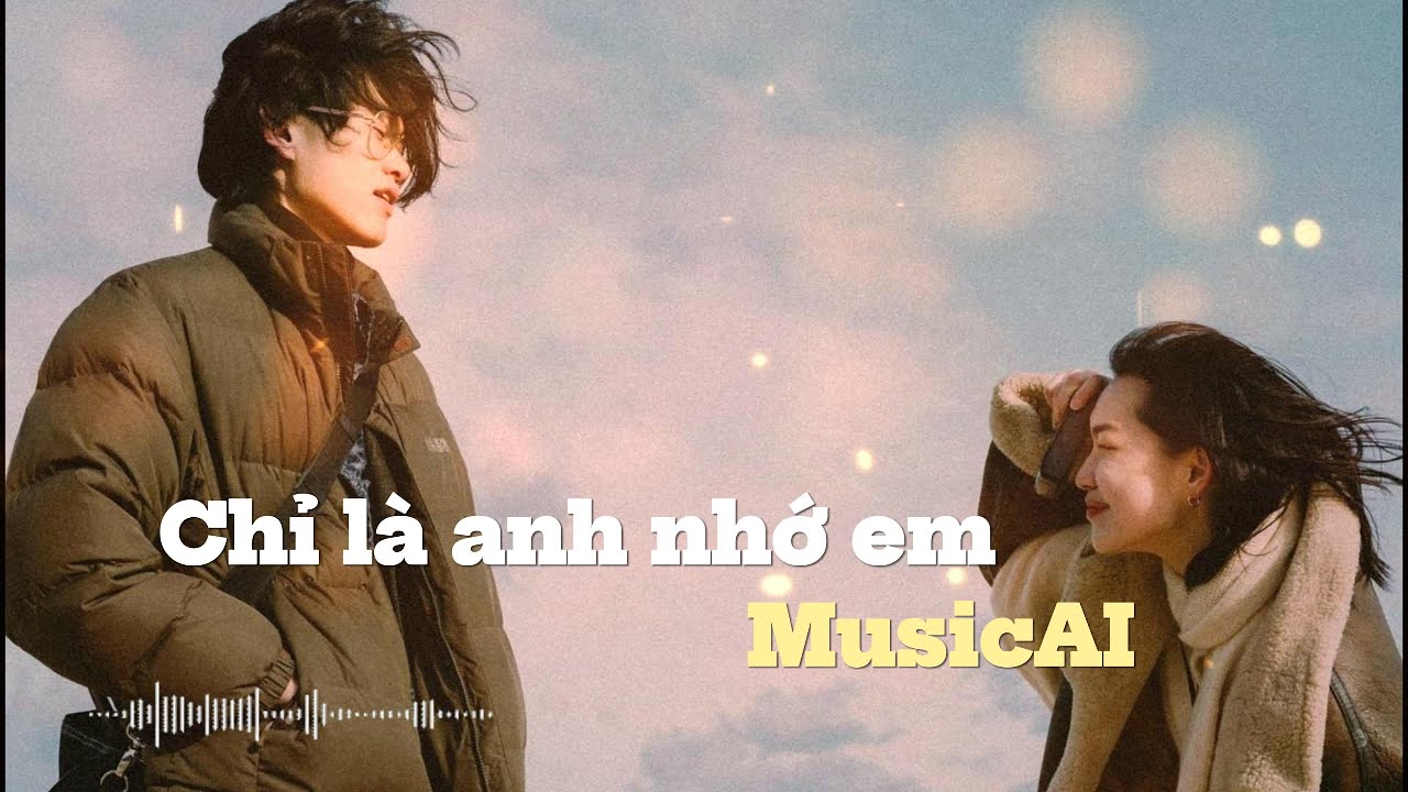 Chỉ là anh nhớ em | MusicAIChillVibes #nhacAI #nhacbuon #aivietnam #nhacchill