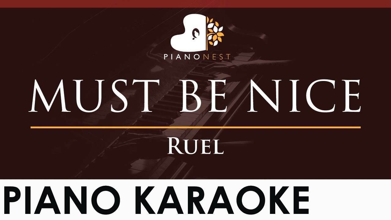Ruel - MUST BE NICE - HIGHER Key (Piano Karaoke Instrumental)