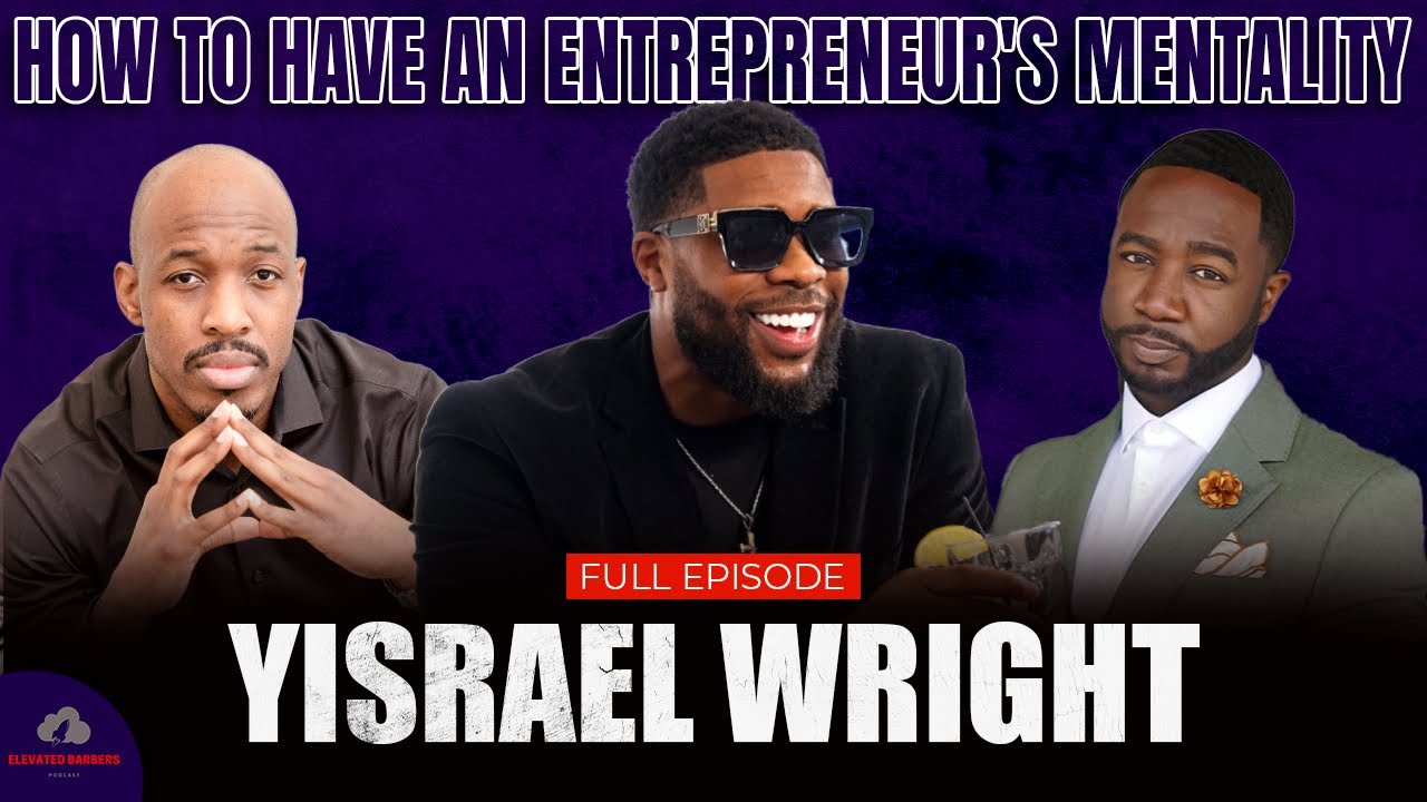 How to have an ENTREPRENEUR'S MENTALITY | with YISRAEL WRIGHT | EB PODCAST EP. 217 🚀