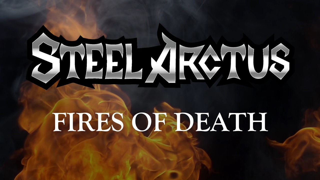 STEEL ARCTUS - Fires of Death//Lyric Video