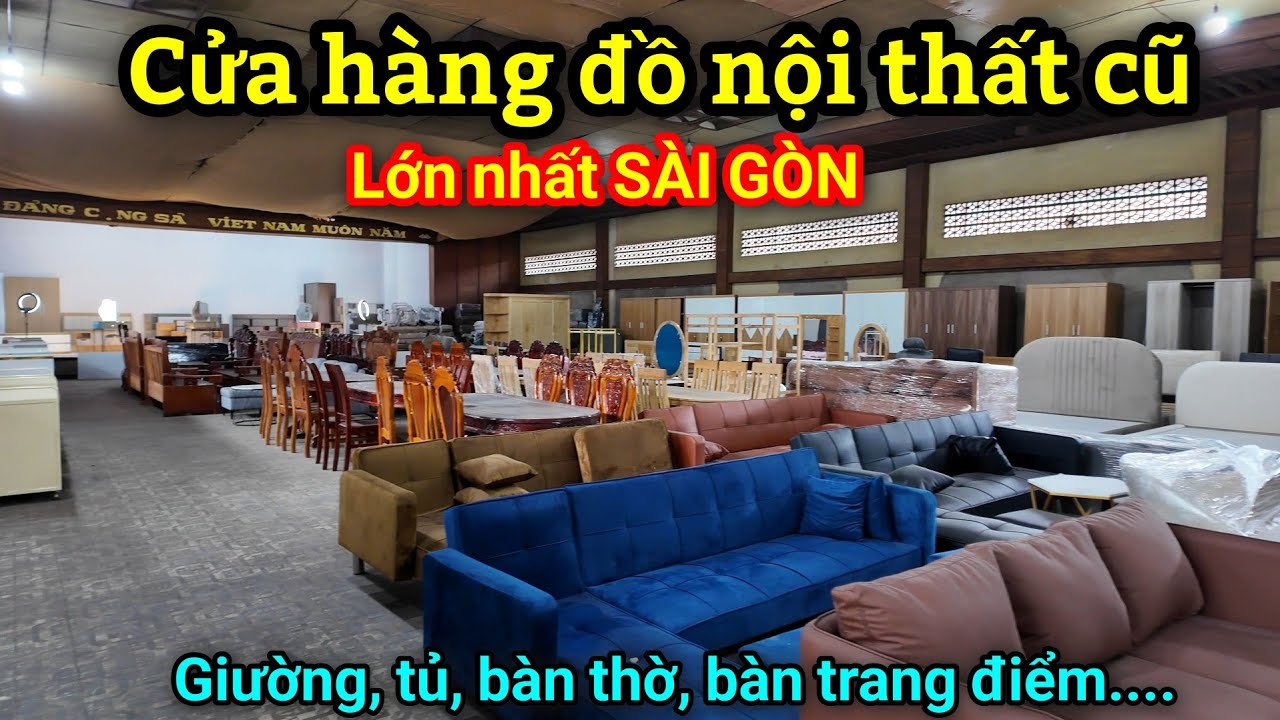 Ngỡ ngàng với cửa hàng đồ cũ lớn nhất Sài Gòn - Từ đồ nội thất đến đồ văn phòng số lượng lớn.