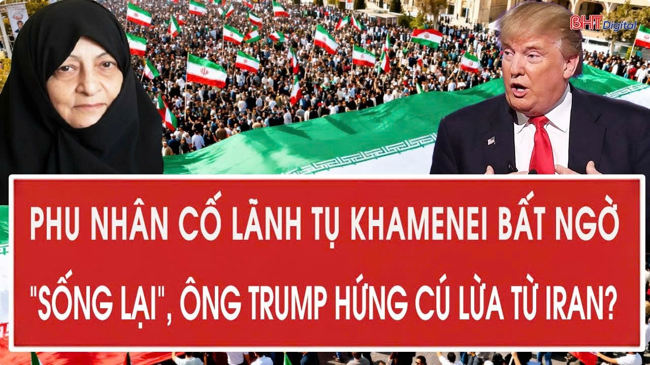 Phu nhân cố lãnh tụ Khamenei bất ngờ “sống lại”, ông Trump hứng cú lừa từ Iran?