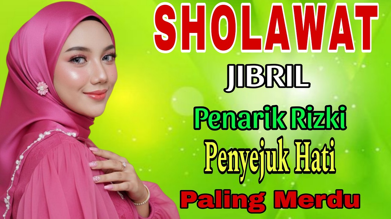SHOLAWAT JIBRIL PEMBUKA REZEKI PALING DAHSYAT, Sholawat Nabi Muhammad SAW
