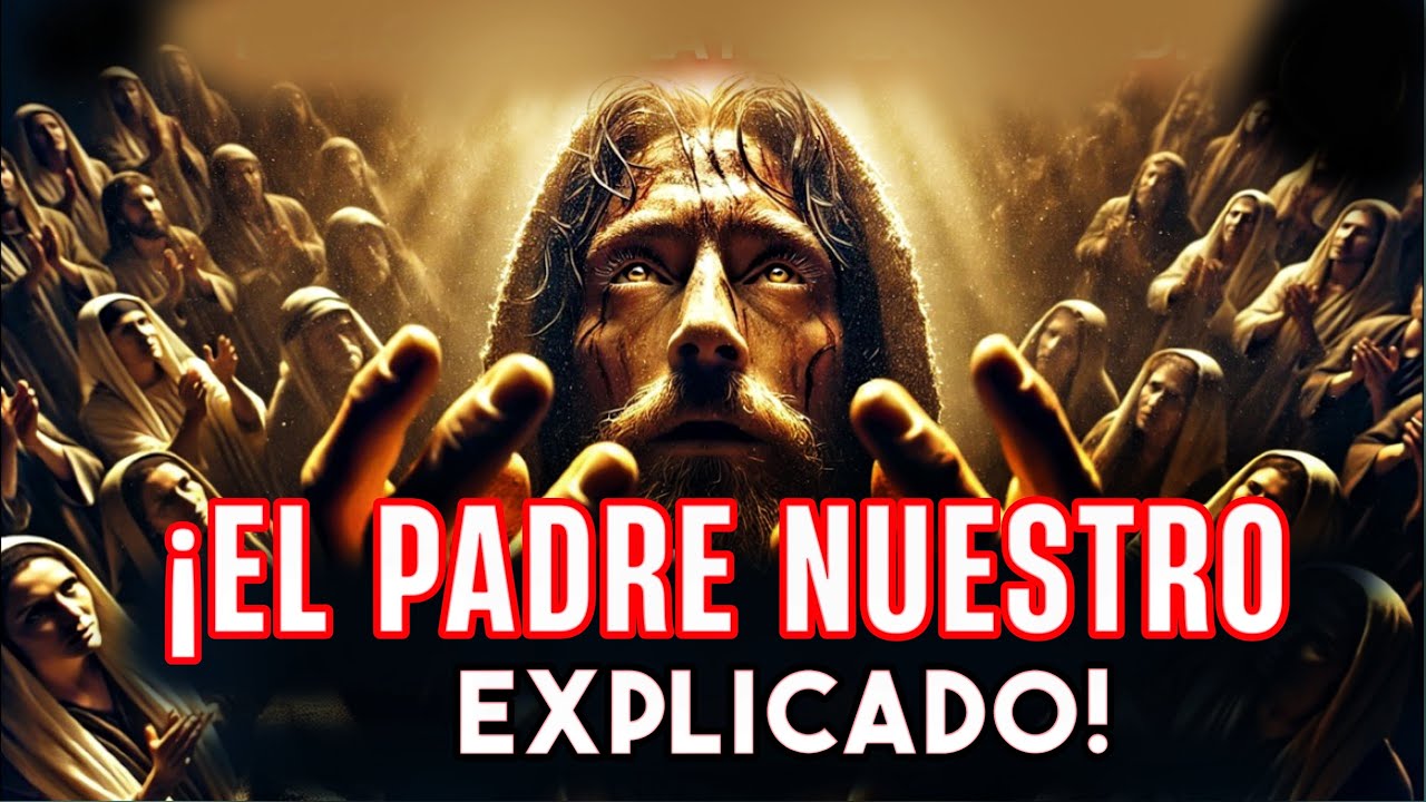 El Padre Nuestro — ¡EXPLICADO! La Verdad Detrás de Cada Palabra!
