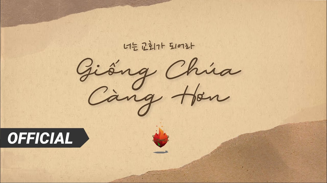 Bụi Gai Cháy | Giống Chúa Càng Hơn - 너는 교회가 되어라 | Nhạc Thờ Phượng (Worship)