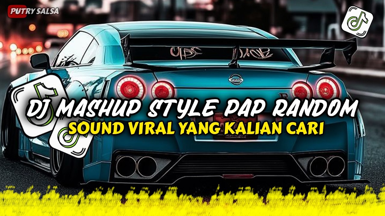 DJ MASHUP CAMPURAN STYLE PAP RANDOM DJ CAMPURAN REMIX VIRAL TIKTOK TERBARU SLOW MENGKANE