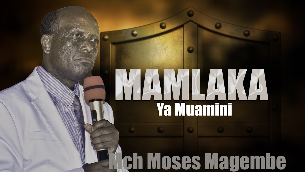 Mch Moses Magembe - MAMLAKA YA MWAMINI