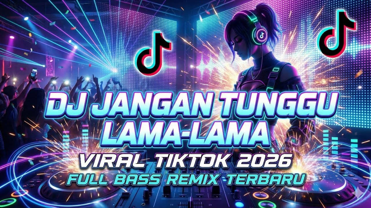 DJ Jangan Tunggu Lama-Lama Viral TikTok 2026 - Full Bass Remix Terbaru