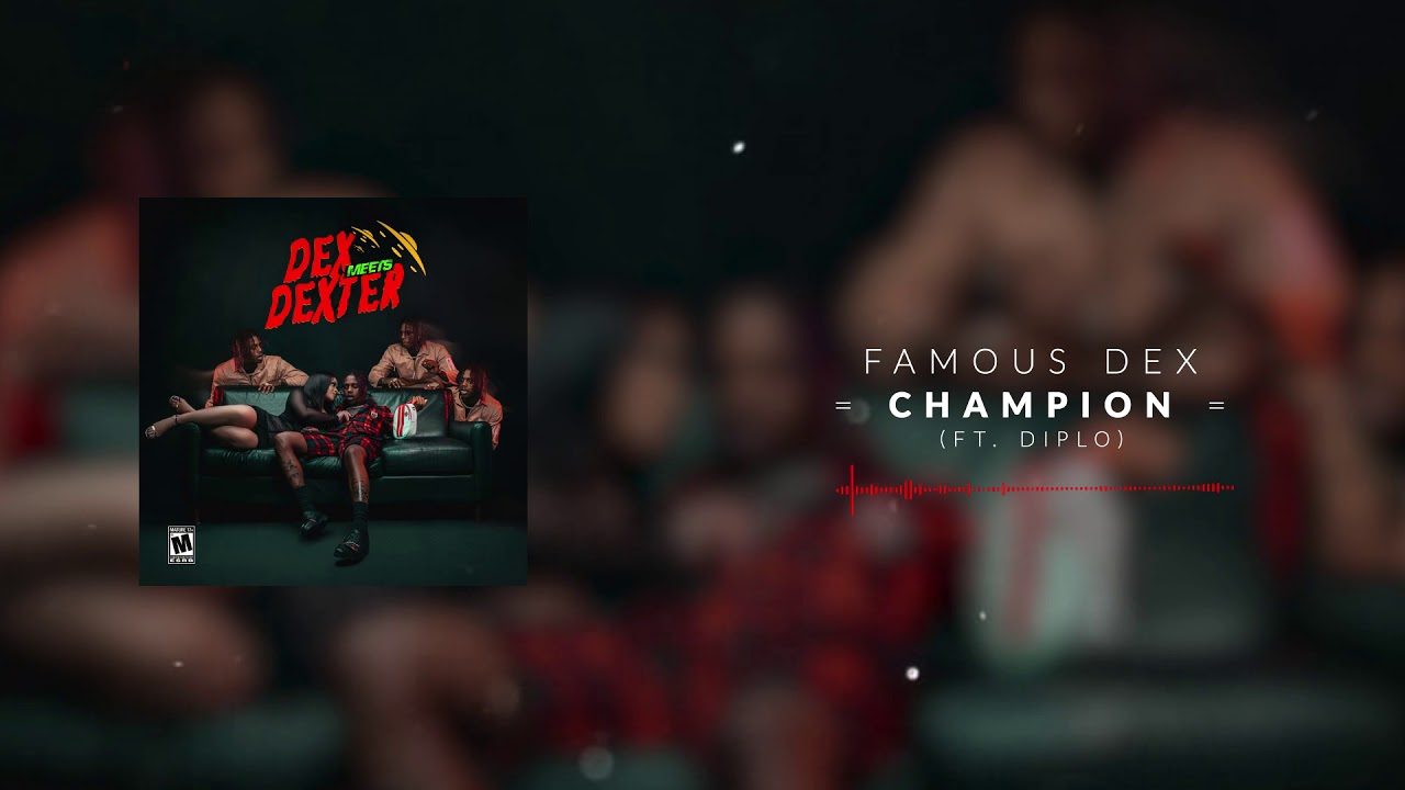Famous Dex - Champion (ft. Diplo) [Official Audio]