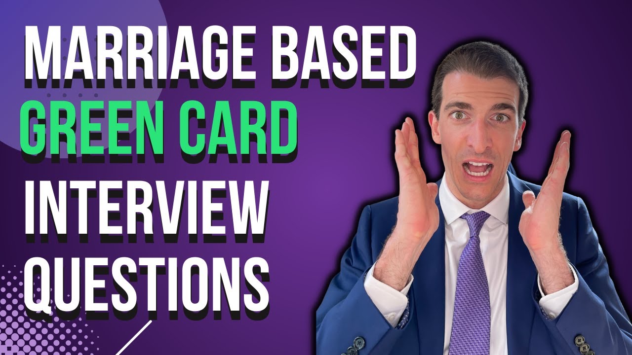 What are the Marriage-Based Green Card Interview Questions