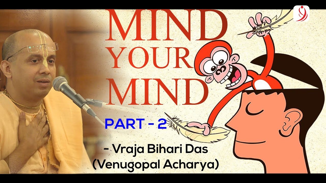 Mind Your Mind | Part 2 of 4 | Seminar on Mind Management | Vraja Bihari Prabhu (Venugopal Acharya)