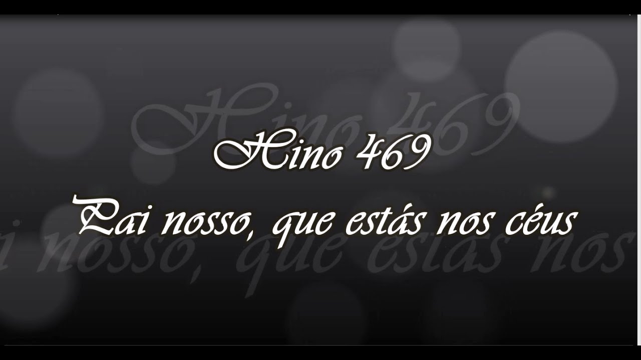 CCB Hino 469 -  Pai nosso, que estás nos céus   ( Hinário 5 )