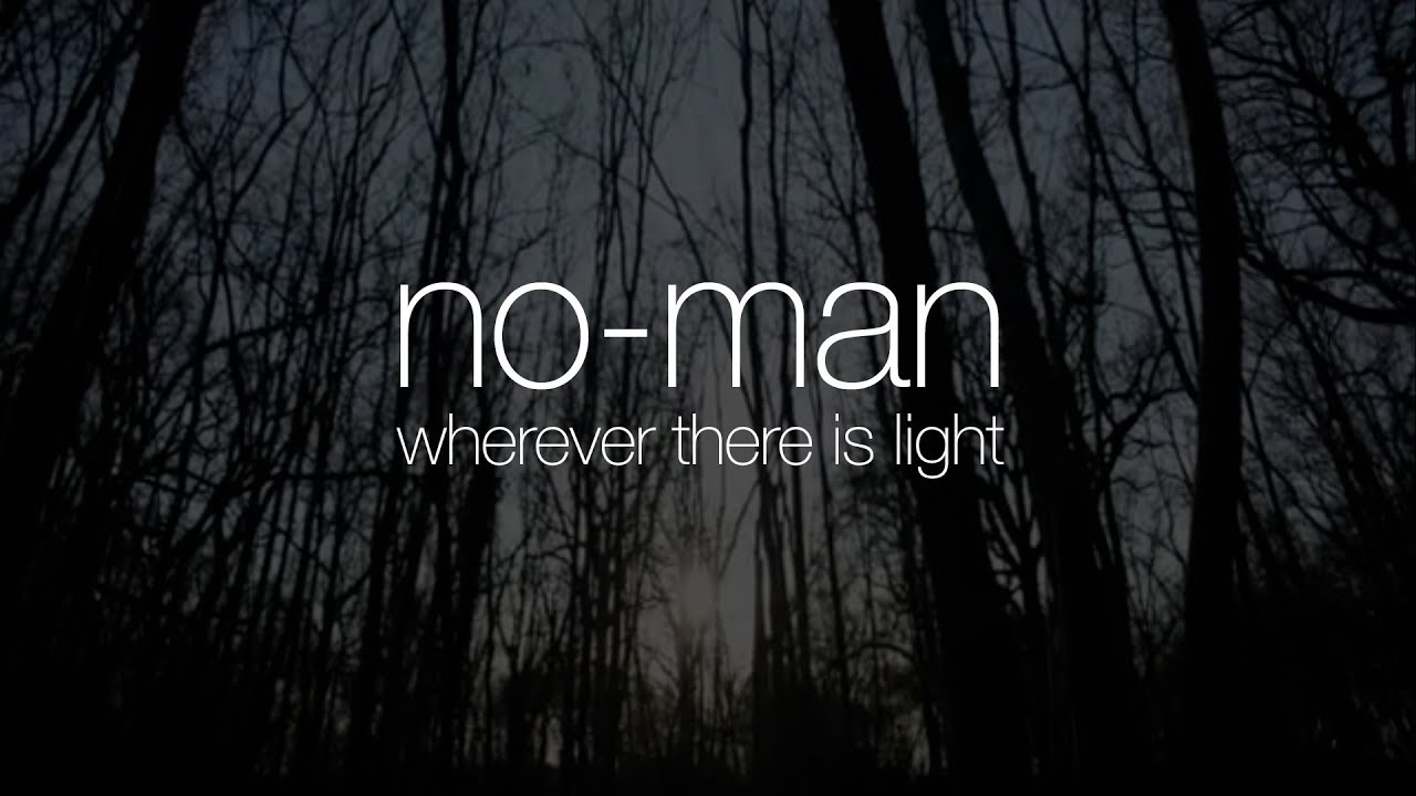 No-Man - Wherever There is Light (from Schoolyard Ghosts)