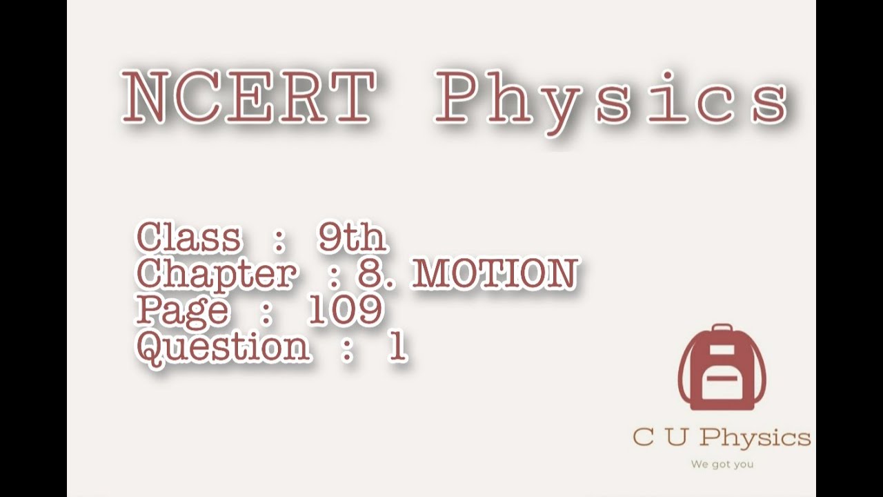 NCERT Class 9 Physics Chapter 8 Motion Page 109 Question 1 | NCERT Solutions | CBSE Board
