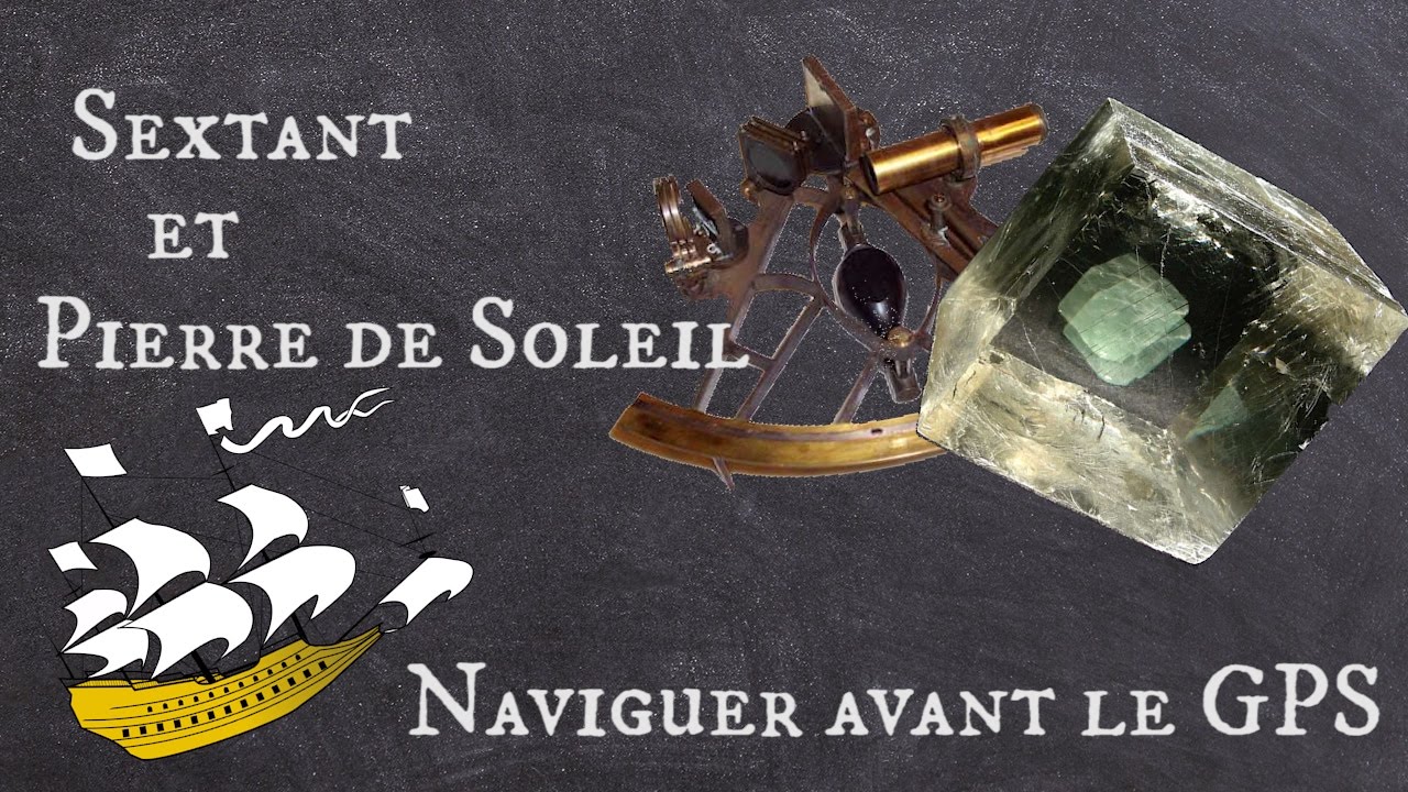 Sextant et Pierre de Soleil : Naviguer avant le GPS - Scientory 04
