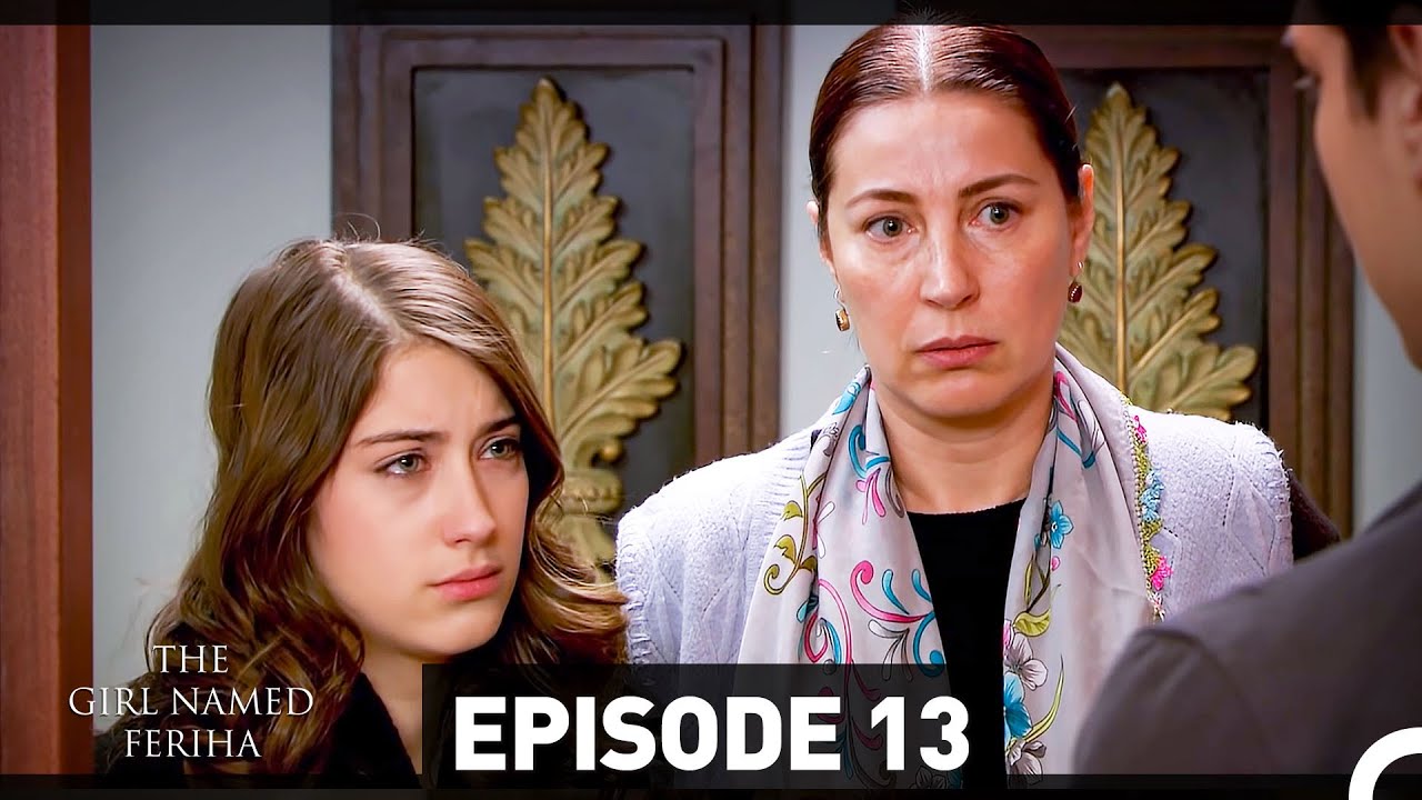 The Girl Named Feriha - Episode 13 (English Subtitles HD)