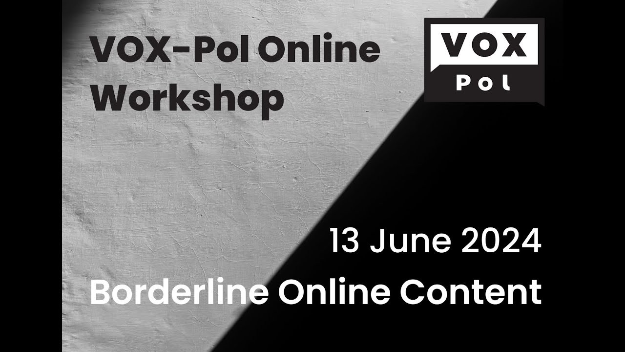 VOX-Pol Workshop: Borderline Online Content