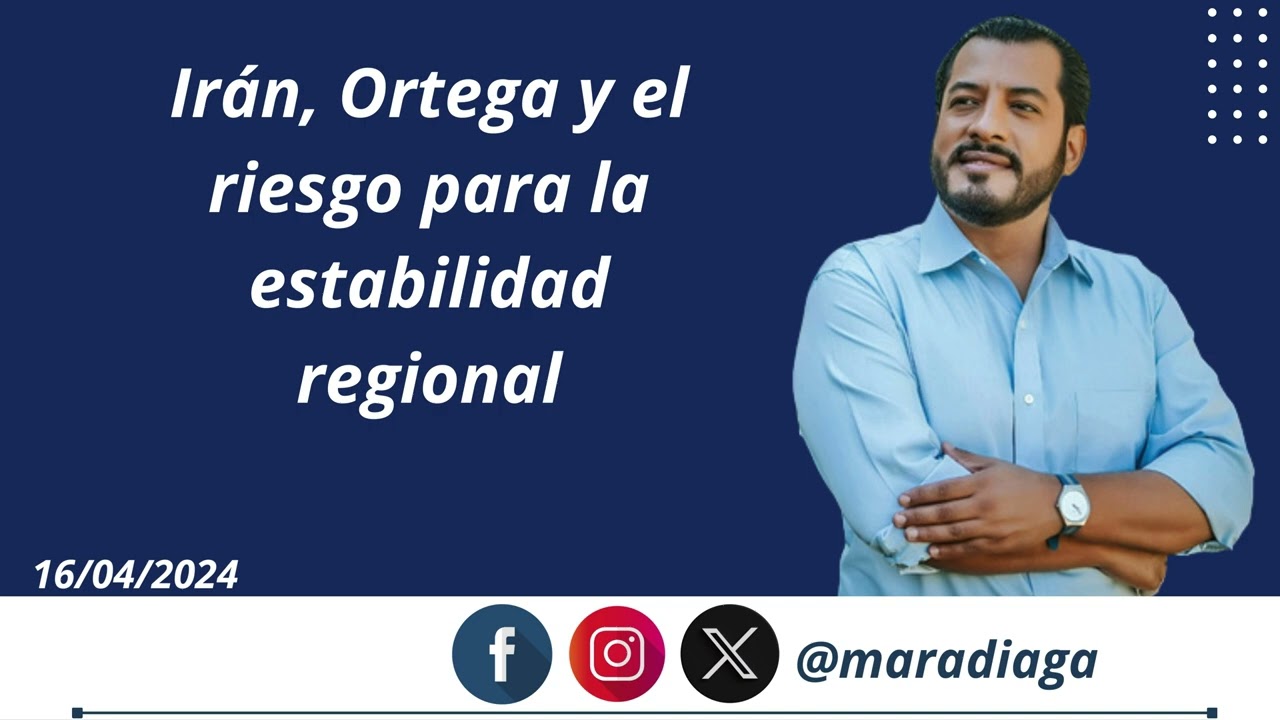 Ir&aacute;n, Ortega y el riesgo para la estabilidad regional.