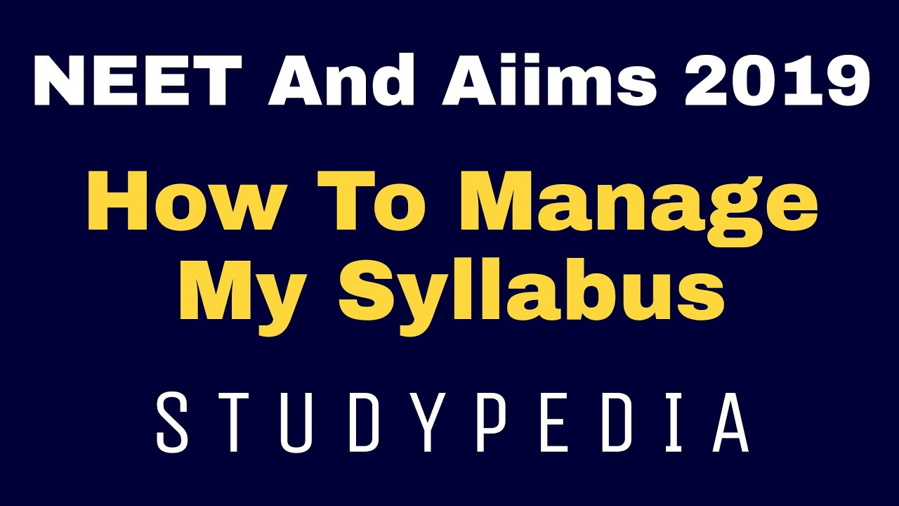 How To Manage Syllabus For NEET & Aiims 2019 | Studypedia