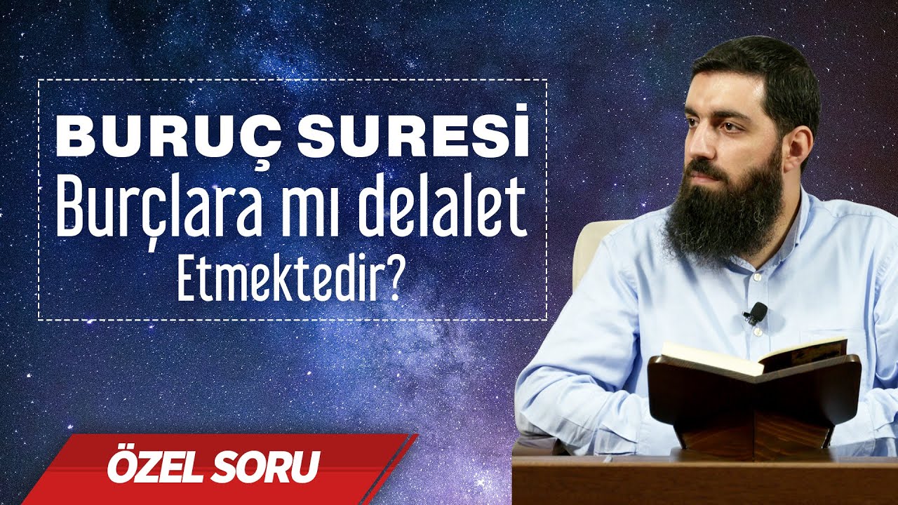 Buruç Suresi burçlara mı delalet etmektedir? Halis Bayancuk Hoca