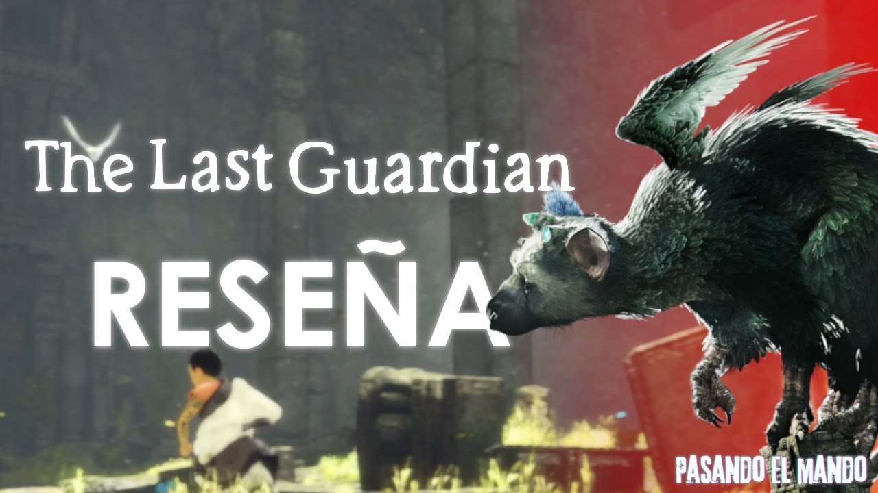The Last Guardian: Mas que un Juego - Reseña l Pasando el Mando