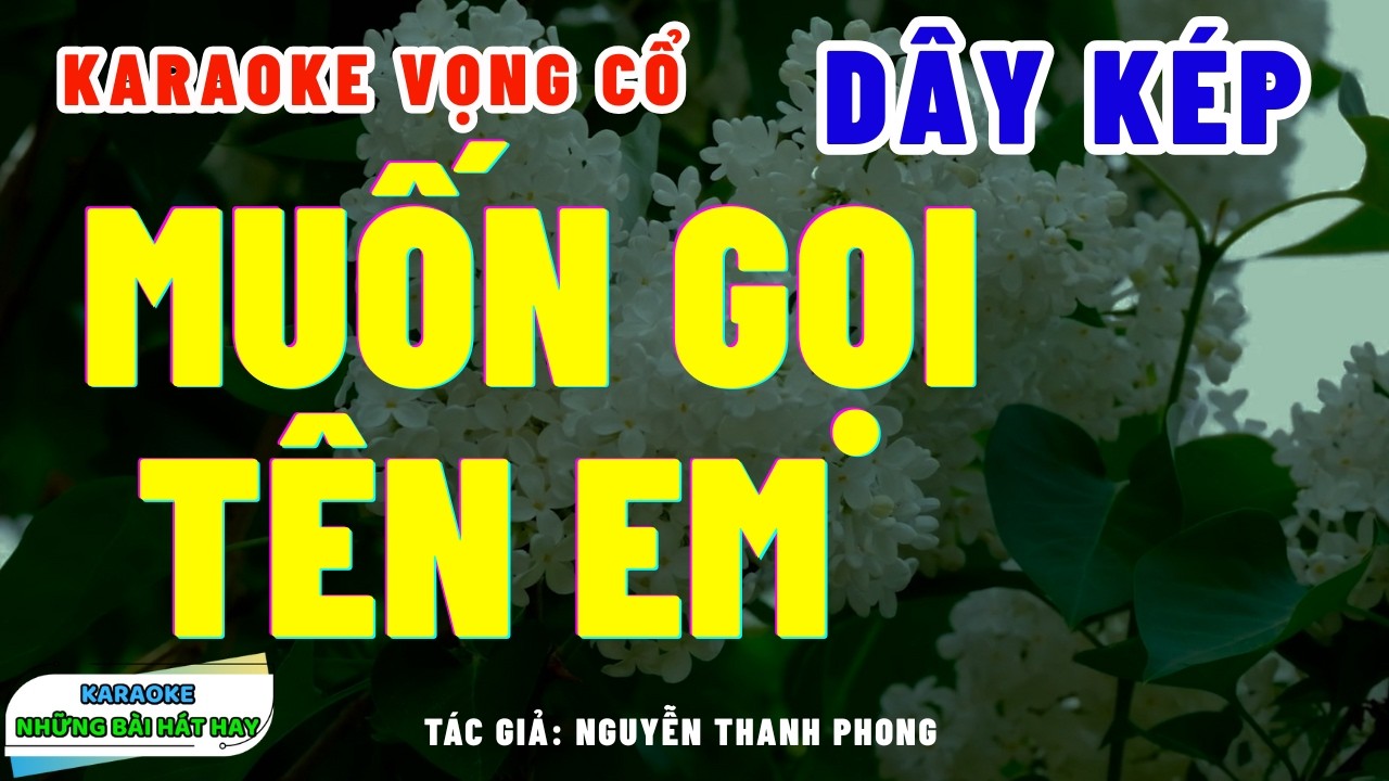 Karaoke Vọng Cổ Muốn Gọi Tên Em Dây Kép | Bài Hát Hay