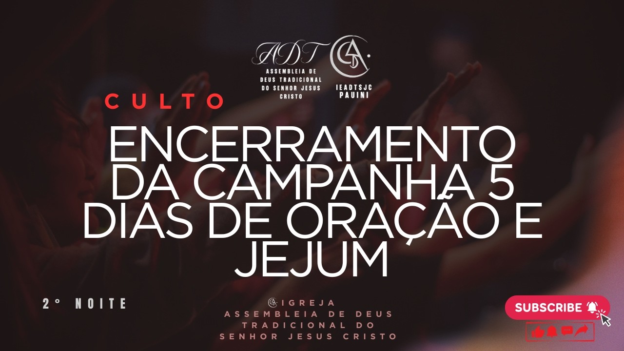 CULTO ENCERRAMENTO DA CAMPANHA 5 DIAS DE ORAÇÃO E JEJUM -  SEGUNDA NOITE - IEADTSJC PAUINI AM