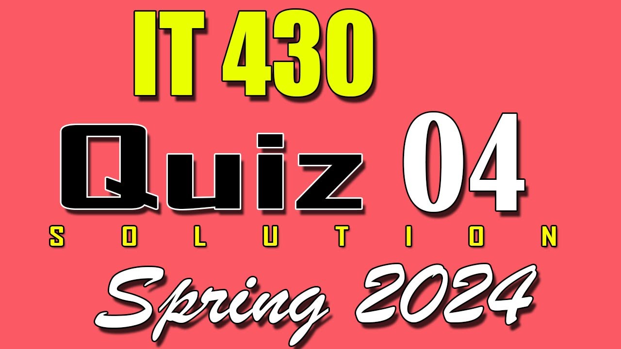 IT430 Quiz 4 Solution 2024 | IT430 Quiz 4 Solved Spring 2024 | VU Scholar