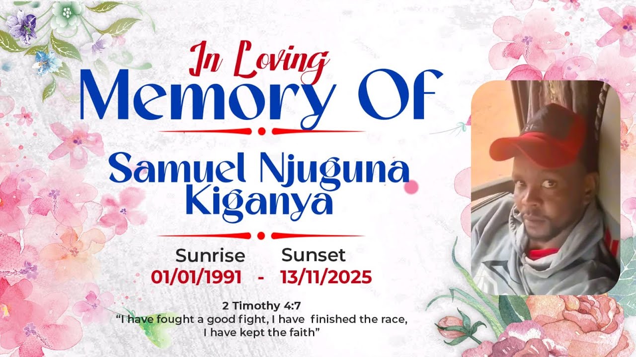 CELEBRATING THE LIFE OF SAMUEL NJUGUNA KIGANYA  FREE LIVE COVERAGE ONE HOUR