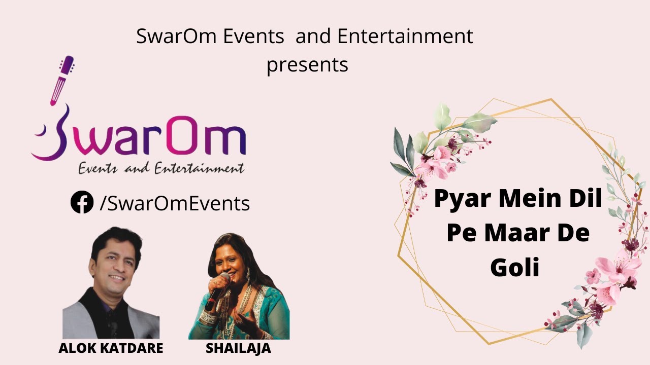 Pyar Mein Dil Pe Maar De Goli- Alok Katdare & Shailaja Subramanian for SwarOm Events & Entertainment