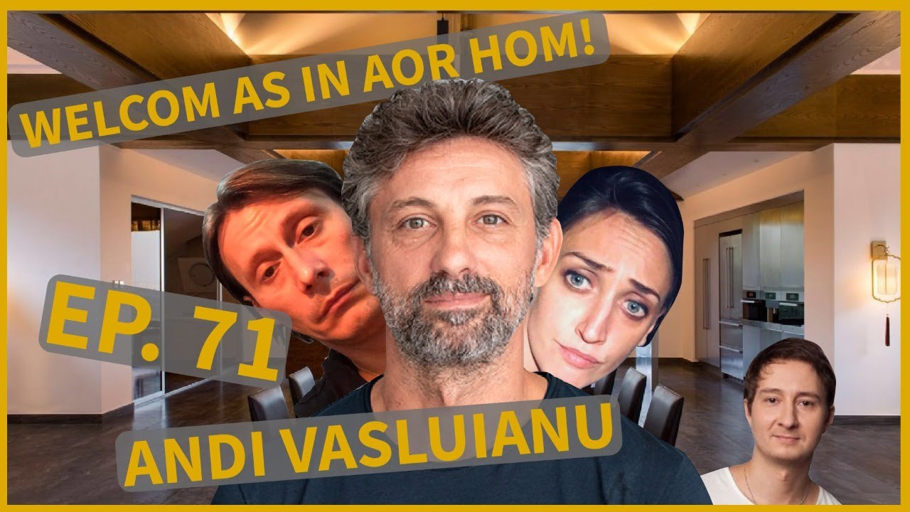 Welcom as in aor hom | (71) | Andi Vasluianu | INVITAT