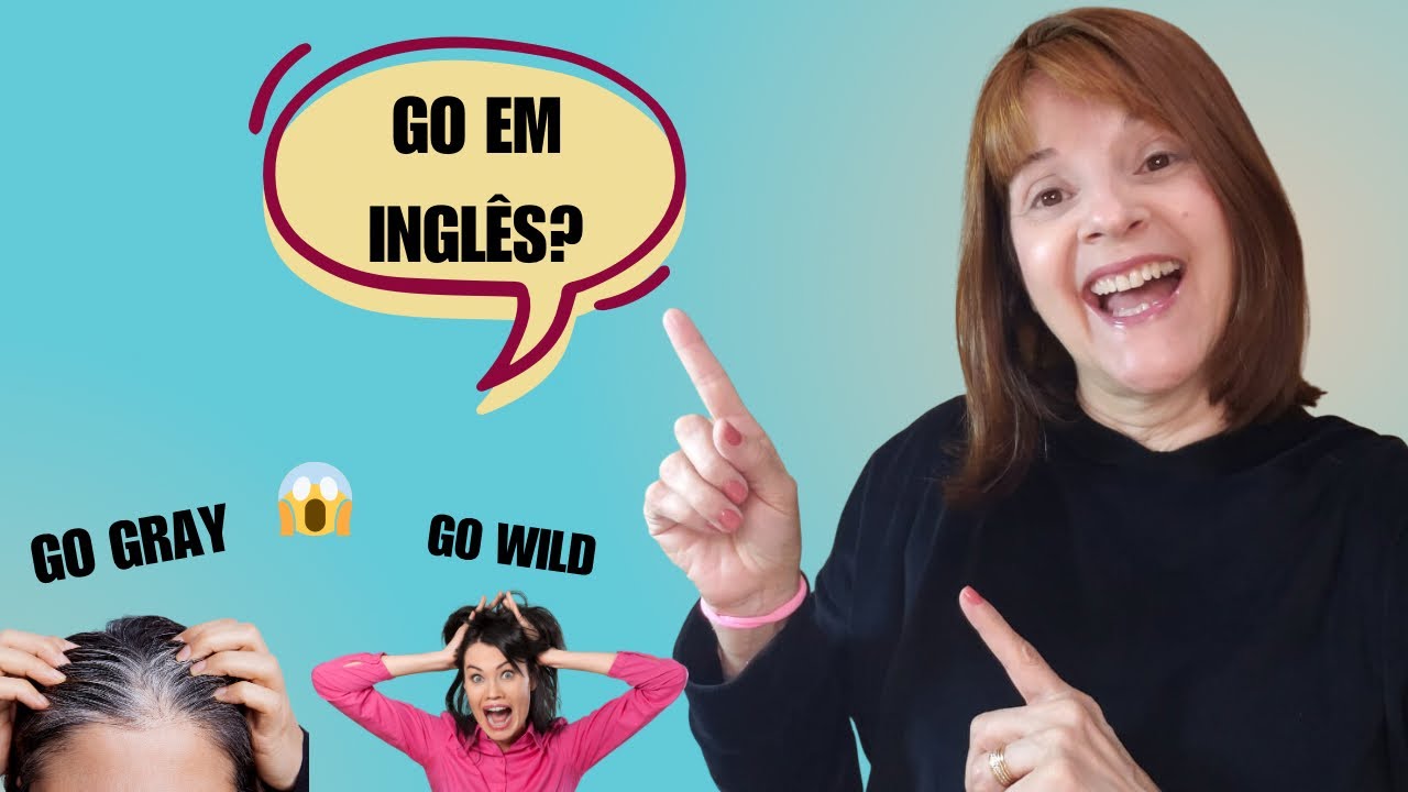 DESCUBRA COMO USAR O VERBO GO EM INGLÊS