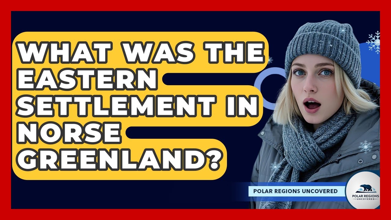 What Was The Eastern Settlement In Norse Greenland? - Polar Regions Uncovered