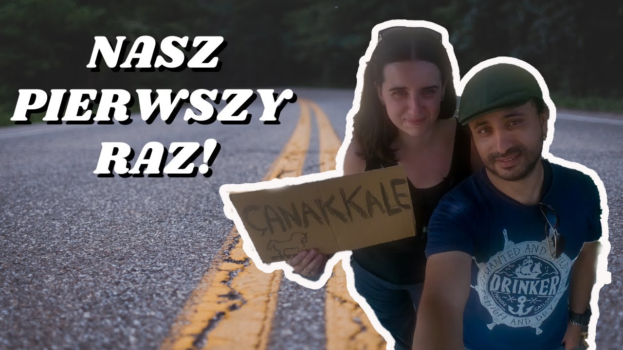 Autostop w Turcji! Jak wyglądał nasz pierwszy raz... trasa Bursa - Troja, Çanakkale