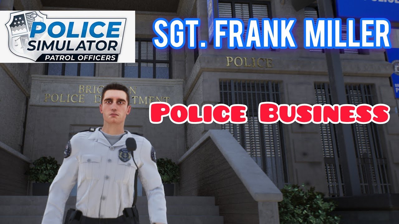 Miller gets 7 Arrests on first Day as SERGEANT / Police Simulator Patrol Officers