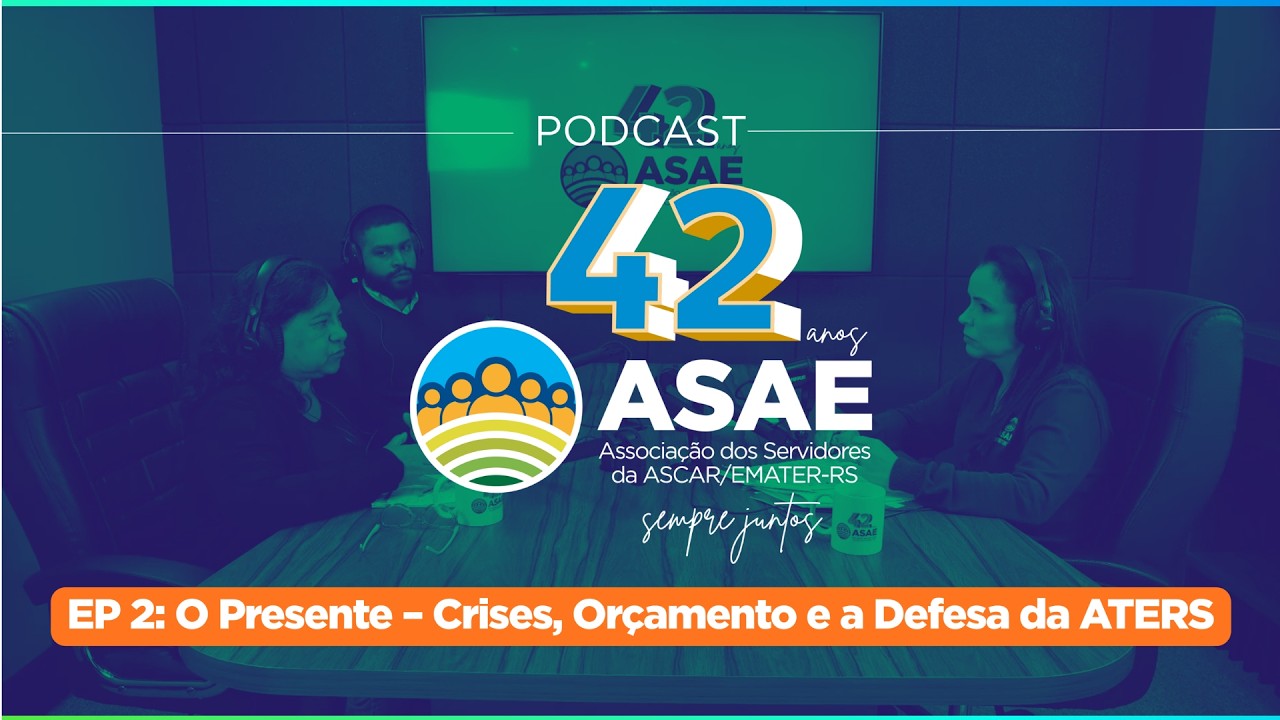 PODCAST ASAE 42 ANOS: EP 2 | O Presente &ndash; Crises, Or&ccedil;amento e a Defesa da ATERS