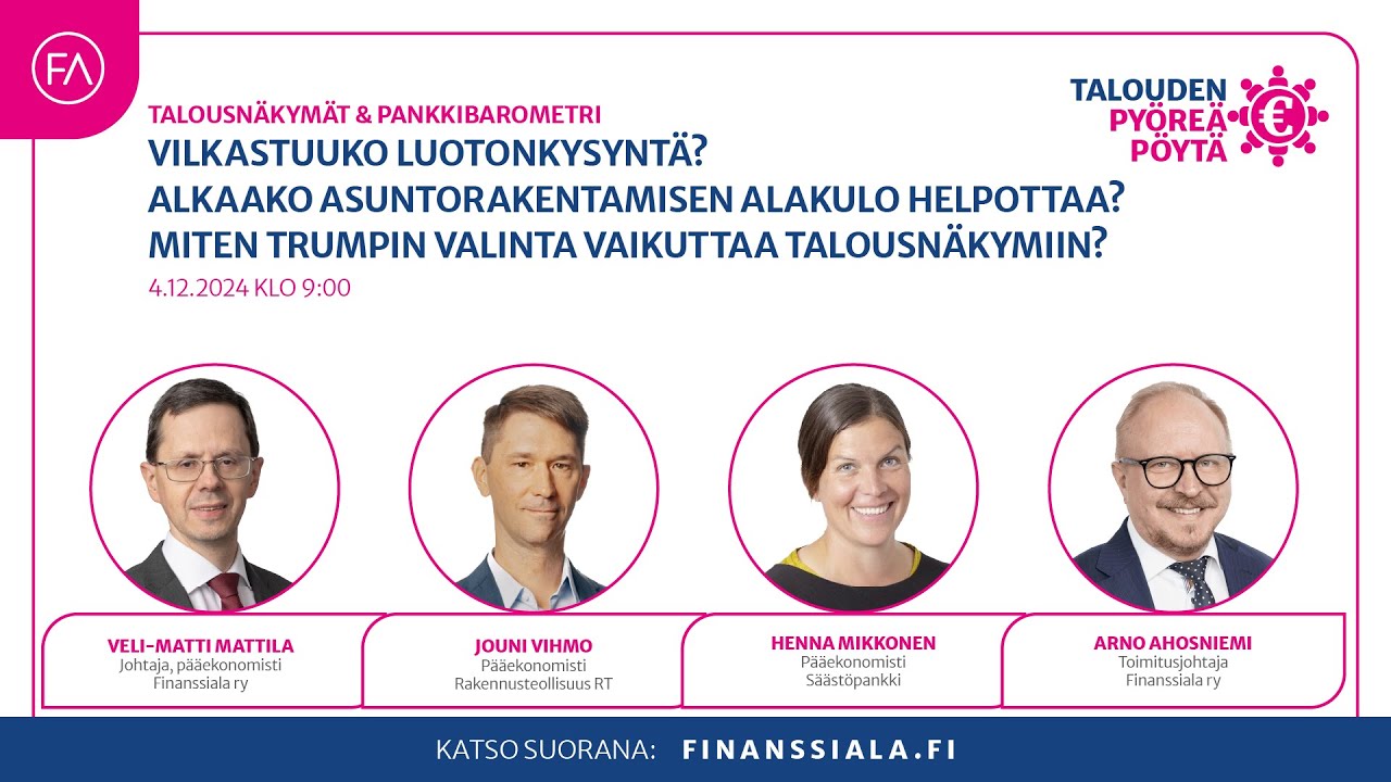 Talouden pyöreä pöytä: Luotonkysyntä, asuntomarkkinat ja talouden tilanne 4.12.2024 klo 9.00
