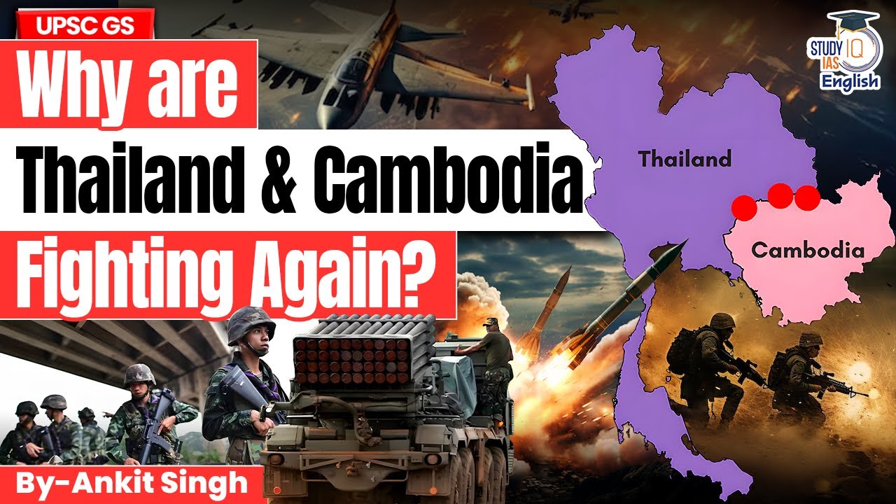 Why Are Thailand & Cambodia Fighting Again? Explained! | By Ankit Singh | StudyIQ IAS English