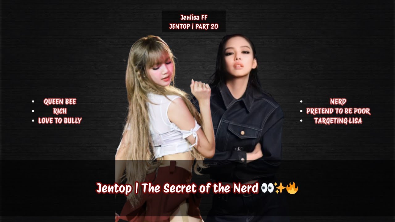 Jenlisa ff The Secret of the Nerd 👀✨🔥(JENTOP) PART 20 #jenlisa #jenlisaff #jenlisastory #jentop