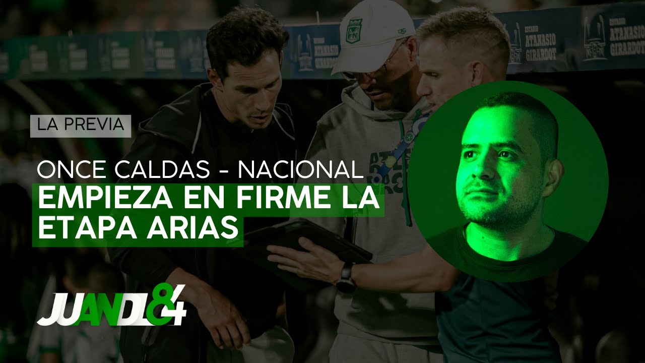 La previa, Once Caldas - Atl&eacute;tico Nacional: Empieza la etapa Diego Arias | Juandl84