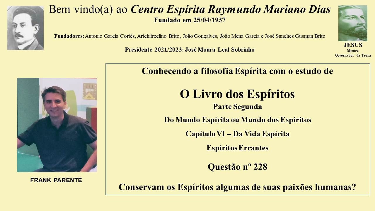 O Livro dos Espíritos - Cap. VI - Da Vida Espírita - Questão 228. Com Frank Parente.