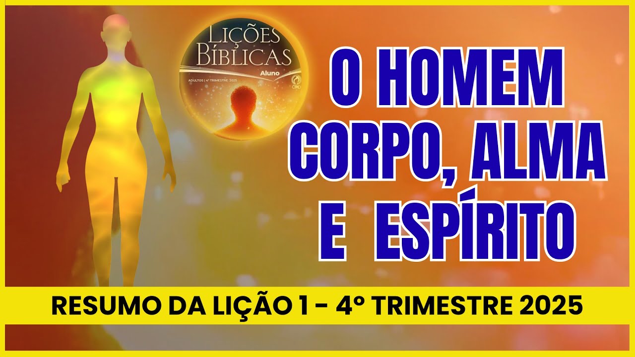 EBD - O HOMEM : CORPO, ALMA E ESPÍRITO