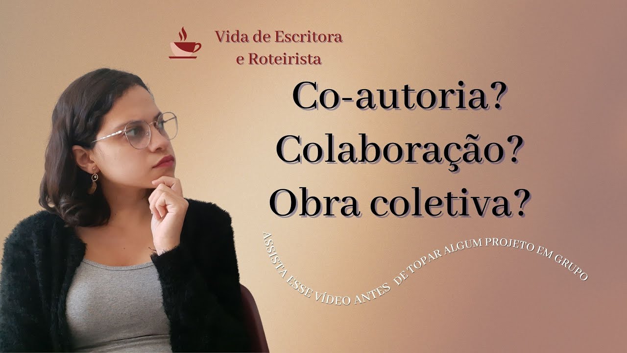Co-autoria, Obra Coletiva e Colaboração |TUDO QUE VOCÊ PRECISA SABER PARA FAZER UMA CRIAÇÃO COLETIVA