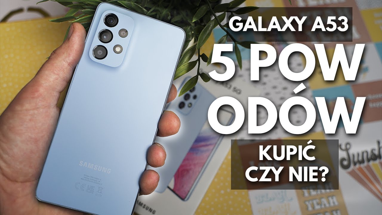 5 POWODÓW DLACZEGO (NIE) WARTO KUPIĆ SAMSUNG GALAXY A53