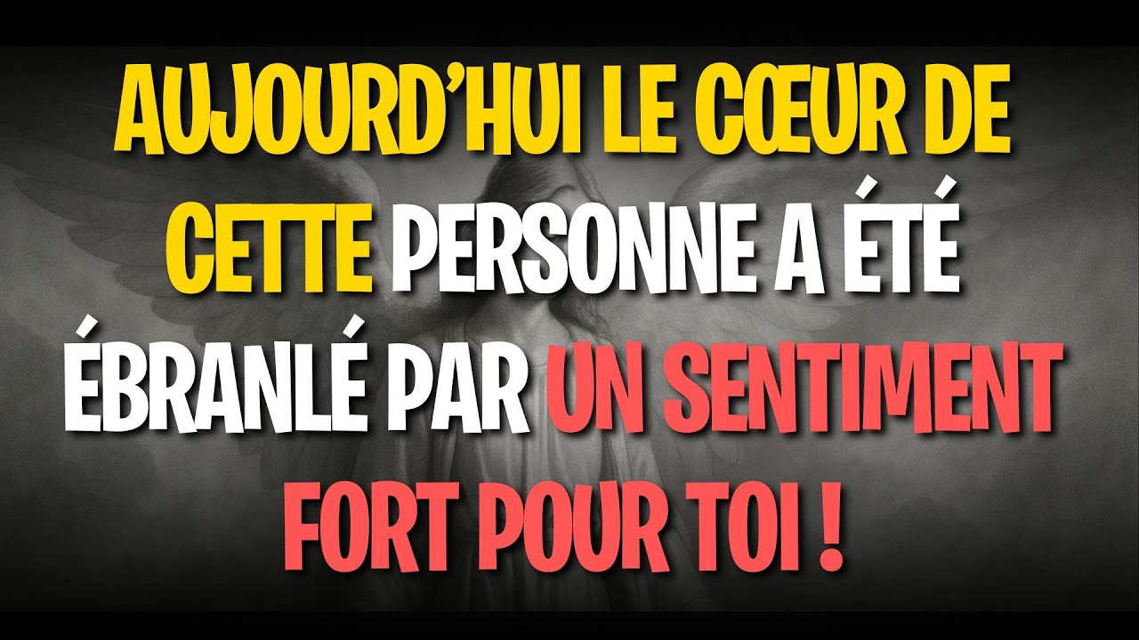 AUJOURD’HUI LE CŒUR DE CETTE PERSONNE A ÉTÉ ÉBRANLÉ PAR UN SENTIMENT FORT POUR TOI !