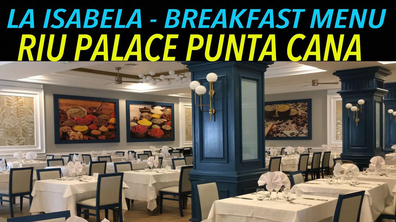RIU PALACE PUNTA CANA - BREAKFAST BUFFET MENU AT LA ISABELA RESTAURANT - #riupalace #puntacana