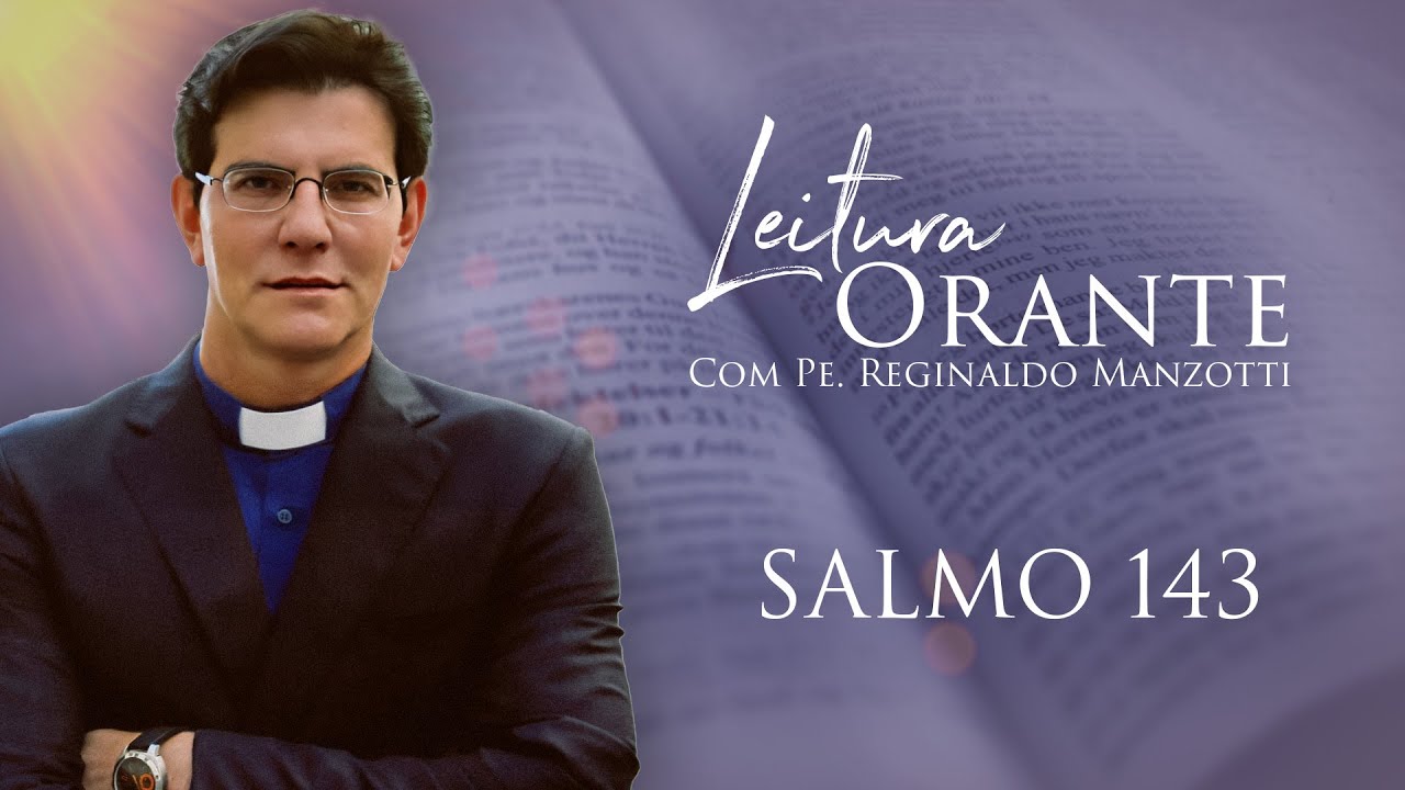 LEITURA ORANTE | SALMO 143 | 20/02/2025 | @PadreManzottiOficial
