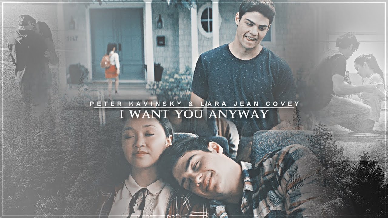 Peter & Lara Jean | I want you anyway