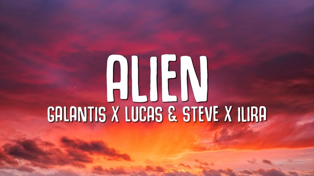 Galantis, Lucas & Steve &  ILIRA - Alien (Lyrics)