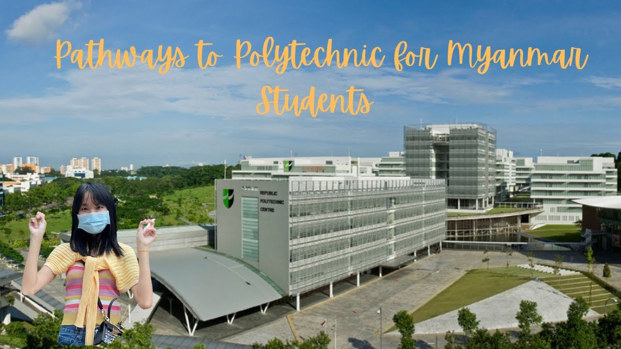 Pathways to polytechnics in Singapore for Myanmar students 🇸🇬🇲🇲